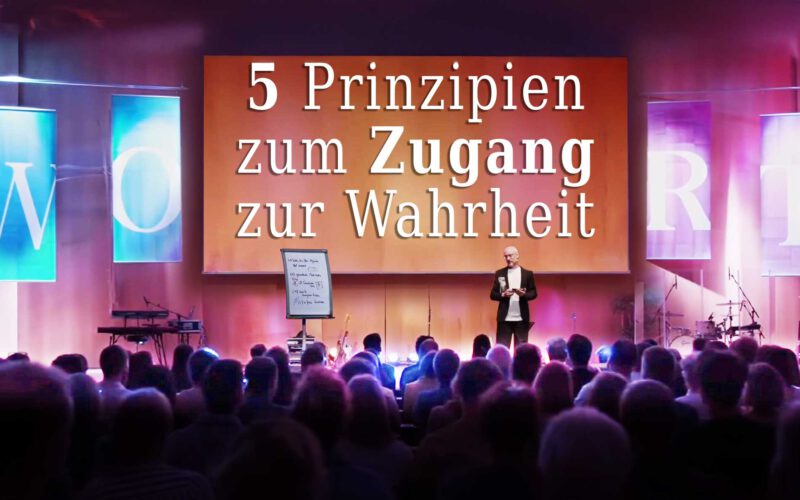 5 Prinzipien zum Zugang zur Wahrheit