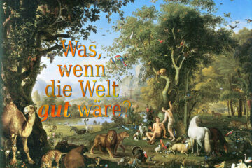 Was, wenn die Welt gut wäre?